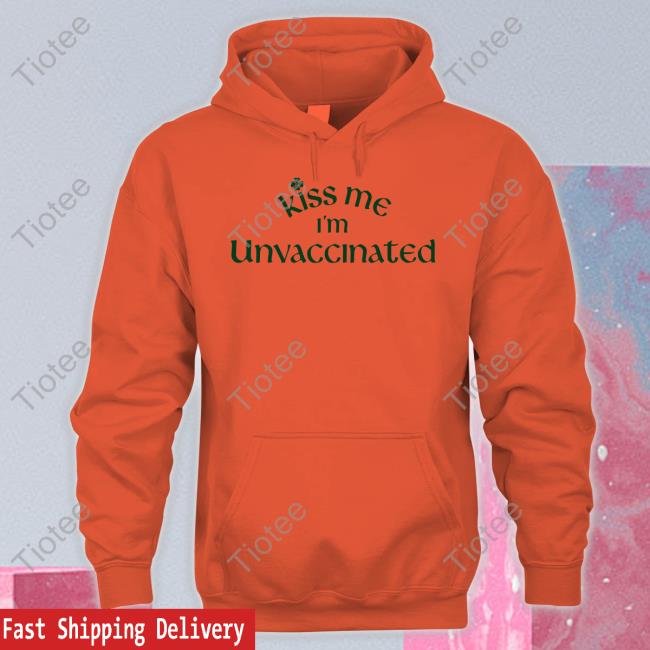 Unvaccinated Life Store Kiss Me I'm Unvaccinated Tee