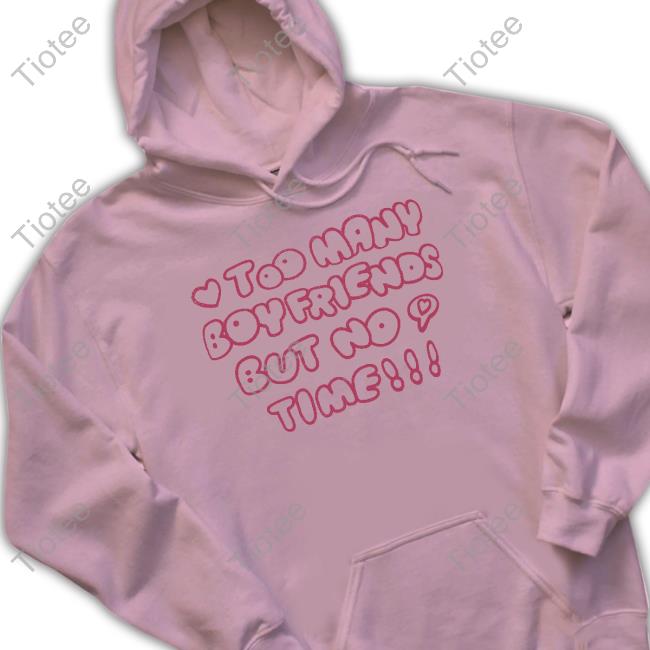 Markseasy Too Many Boyfriends But No Time Tee Shirt