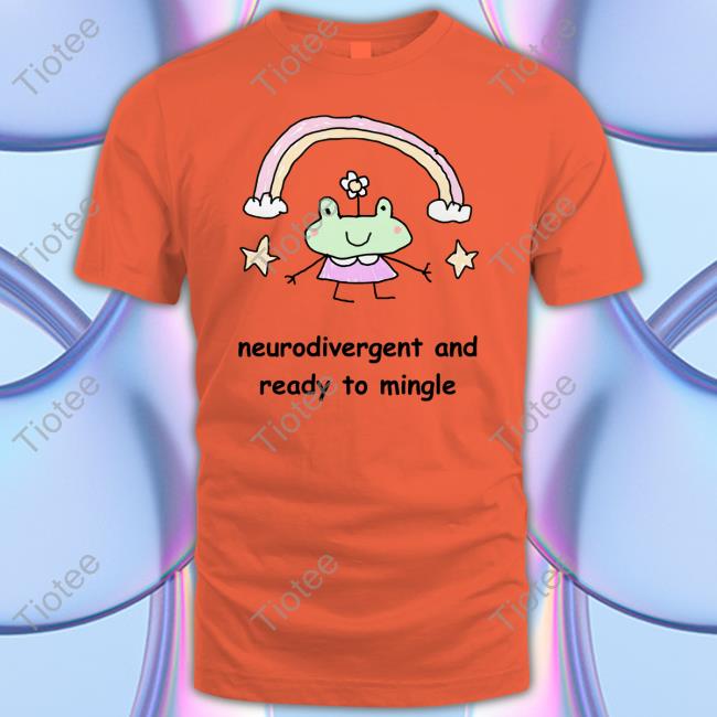 Neurodivergent And Ready To Mingle T-Shirt