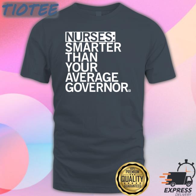 Nurses Smarter Than Your Average Governor Sweatshirt Governor Kim Reynolds