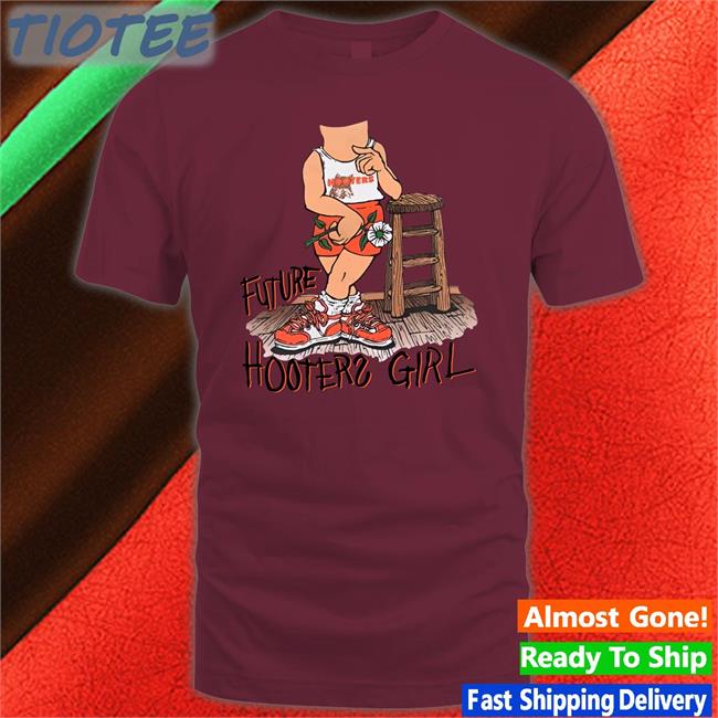 Future Hooters Girl Sweatshirt Now With Less Politics