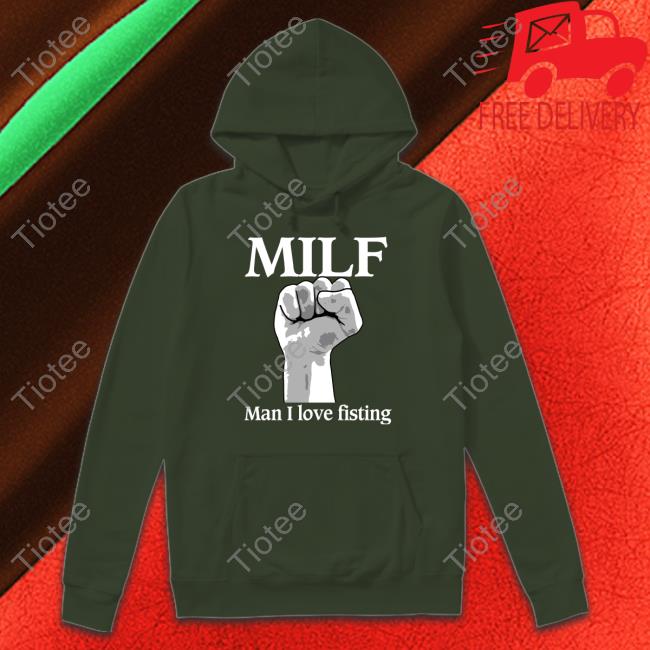 Shirts That Go Hard Milf Man I Love Fisting Crewneck Sweatshirt