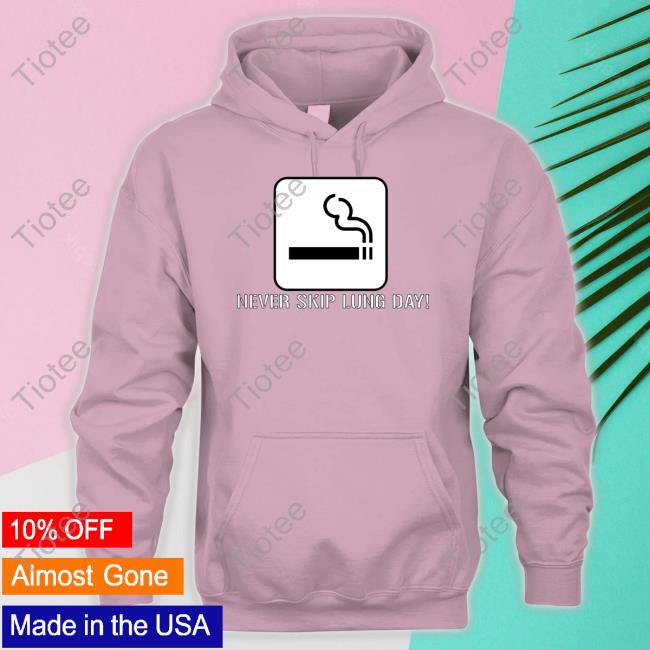 Never Skip Lung Day Shirts