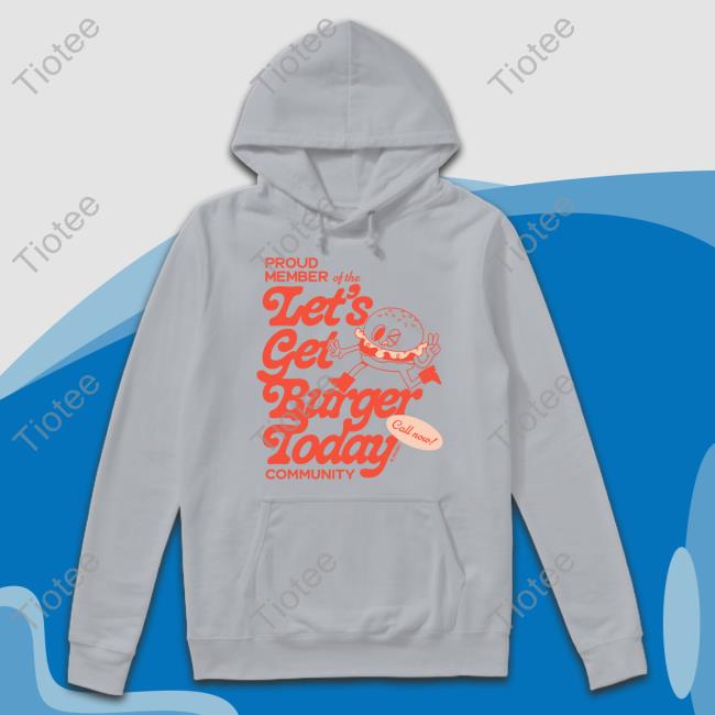 Boss Babinky Proud Member Of The Let's Get Burger Today Community Tees Dollgirls