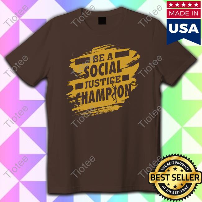 Kareem Abdul-Jabbar Be A Social Justice Champion Shirts
