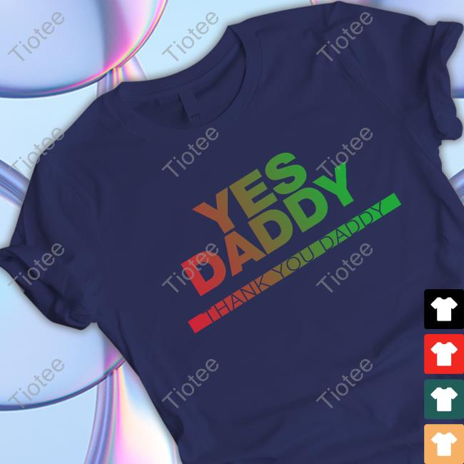 Yes Daddy T Shirt