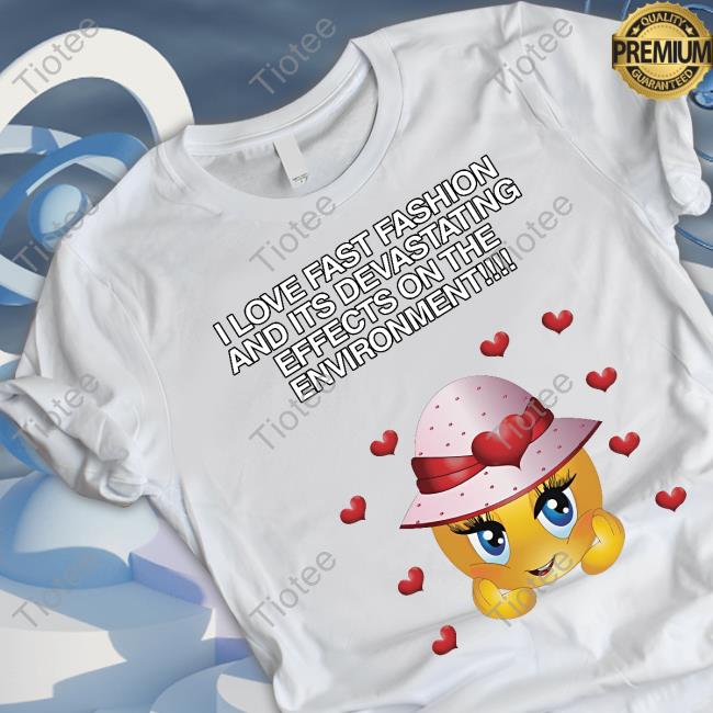 Cringey Tees Store I Love Fast Fashion Cringey T Shirt