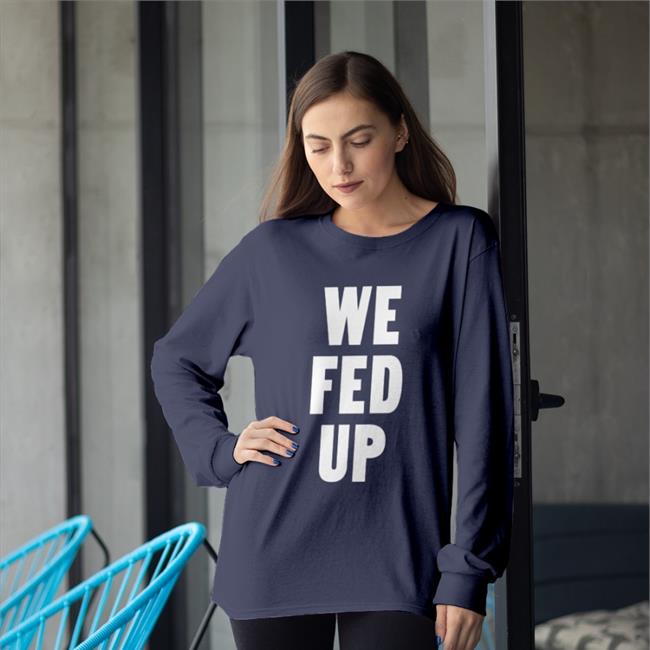 We Fed Up Hoodie