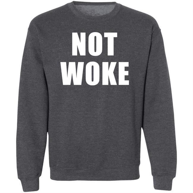 Not Woke Shirt Hoodie Sweatshirt Matt Birk Not Woke Shirt Hoodie Sweatshirt Matt Birk