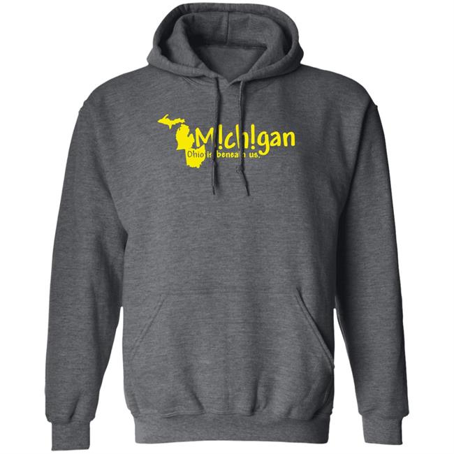 Michigan Ohio Is Beneath Us Shirt Lexi Michigan Ohio Is Beneath Us Shirt Lexi