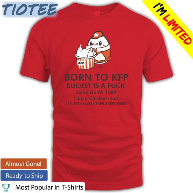 White Born To Kfp Bucket Is A Fuck Serve Em All 1989 I Am A Chicken Man Sweatshirt Dakuma Studio Nekomata