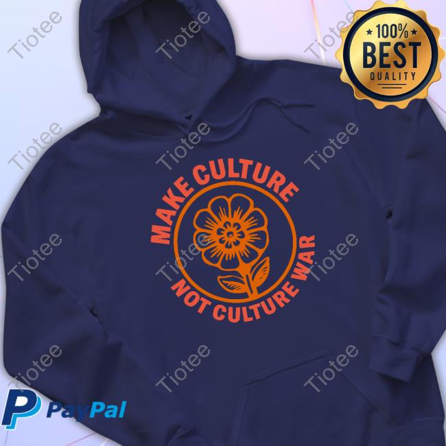 Make Culture Not Culture War T Shirt Make Culture Not Culture War T Shirt