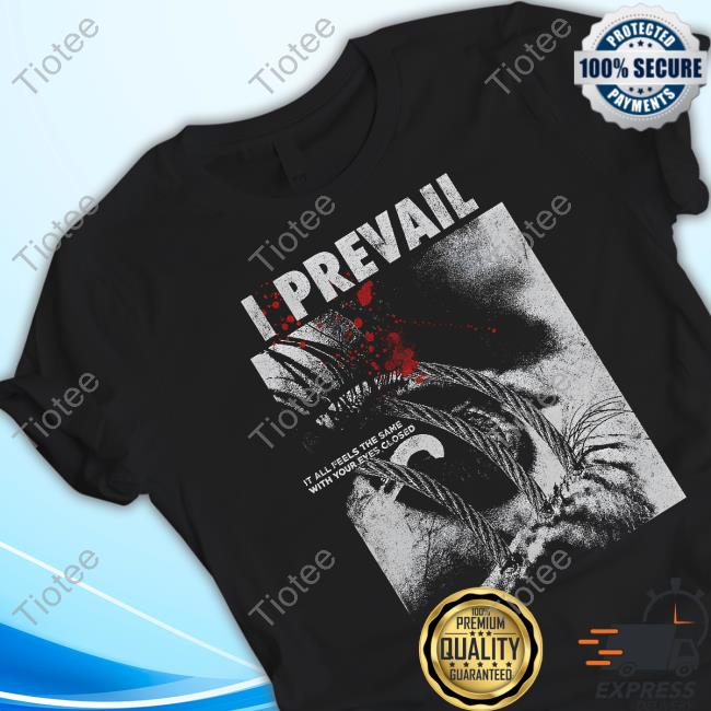 I Prevail Eyes Closed It All Feels The Same With Your Eyes Closed Sweatshirt