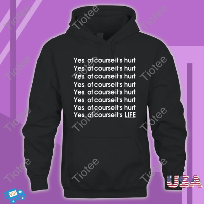 Poorly Translated Shirts Yes Of Course It's Hurt Shirt