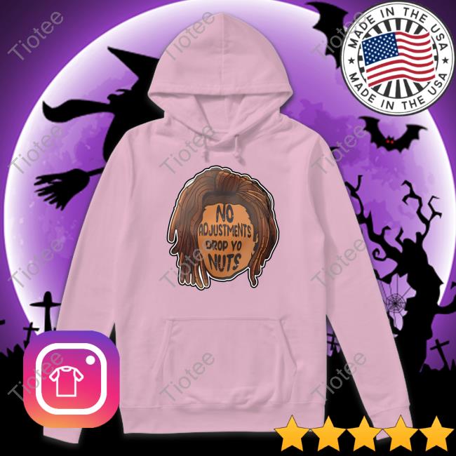 No Adjustments Drop Yo Nuts Long Sleeve T Shirt Alicia Smith
