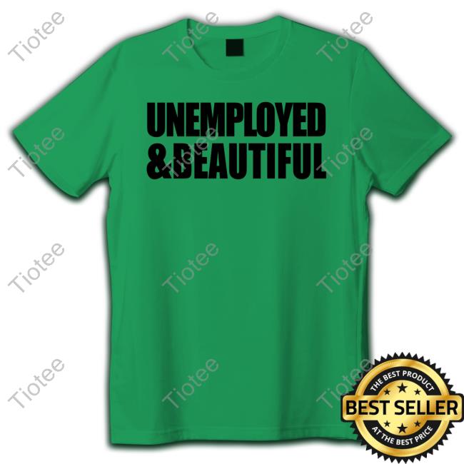 Alana Lintao Merch Unemployed & Beautiful White T Shirts