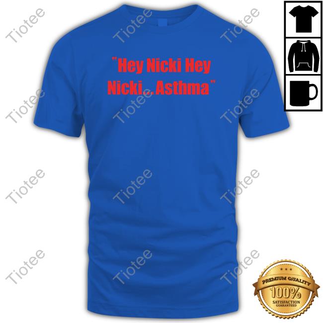 Hey Nicki Hey Nicki Asthma T Shirt
