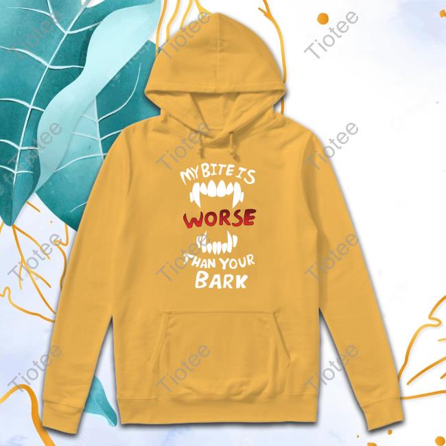 My Bite Is Worse Than Your Bark Shirt Official My Bite Is Worse Than Your Bark Shirt