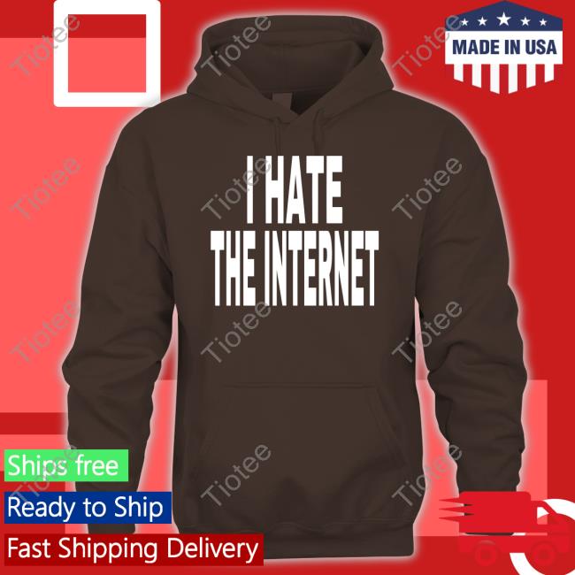 I Hate The Internet New Hoodie