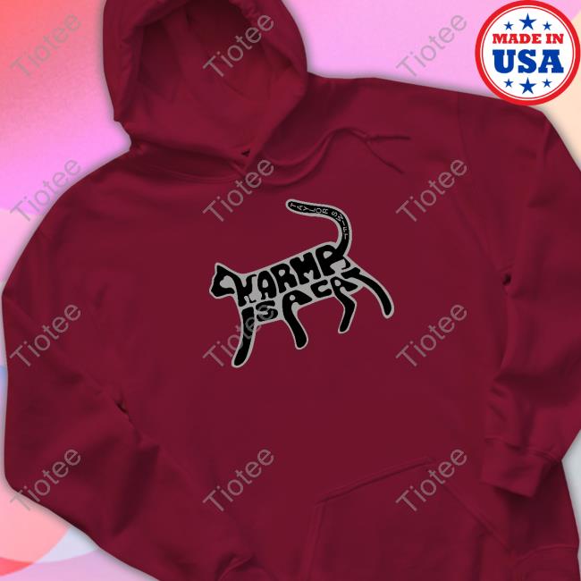 Karma Is A Cat Hoodie