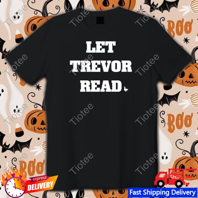 Official Let Trevor Read Shirt