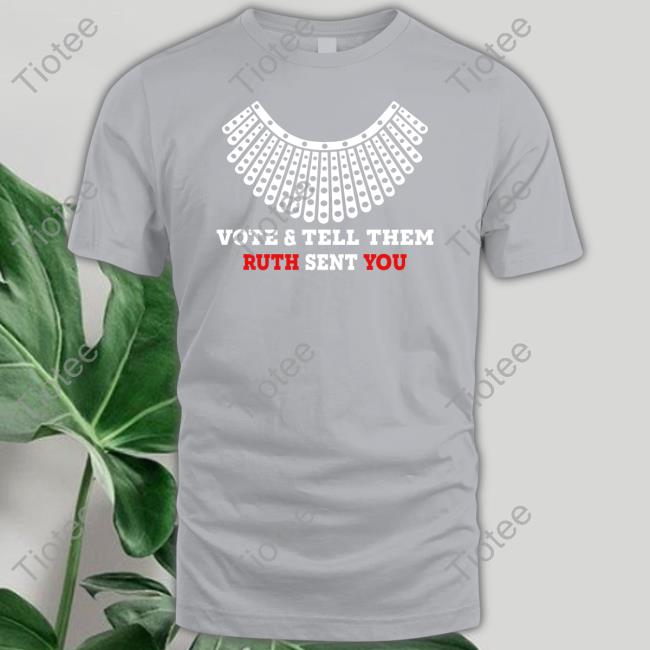 Vote And Tell Them Ruth Sent You Hoodie