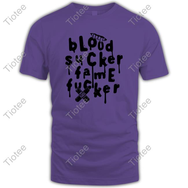 Official Blood Sucker Fame Fucker Shirt