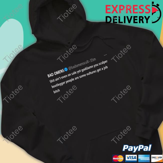 Bad Omens Shit Ain't Even On Sale Yet Goddamn You Scalper Bootlegger People Are Some Vultures Get A Job Bitch Long Sleeve T Shirt