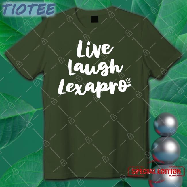 Live Laugh Lexapro Hoodie Shirts With Threatening Auras