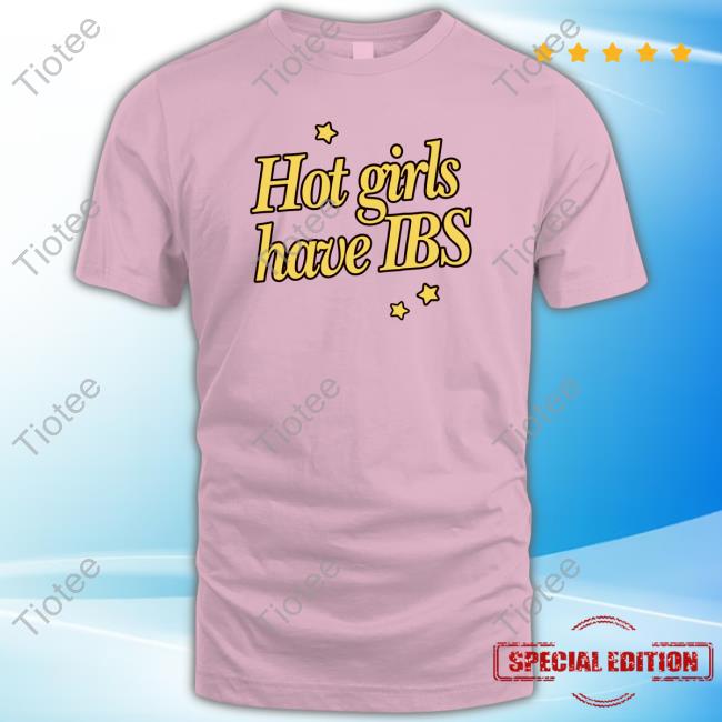Hot Girls Have Ibs New Shirt Hot Girls Have Ibs Classic Shirt