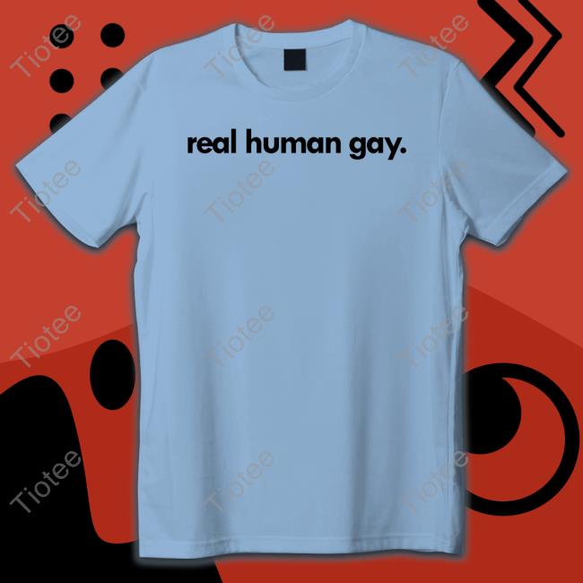 Real Human Gay T Shirts Pride Socks Merch