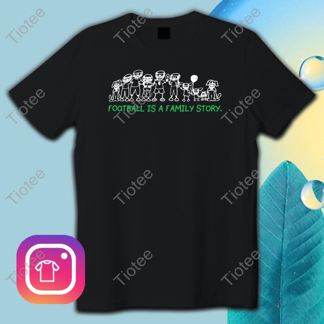 Football Is A Family Story T Shirt