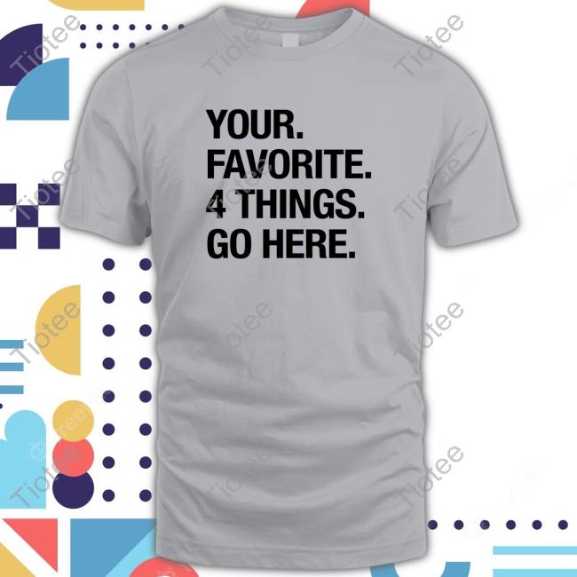 Your Favorite 4 Things Go Here Hoodie
