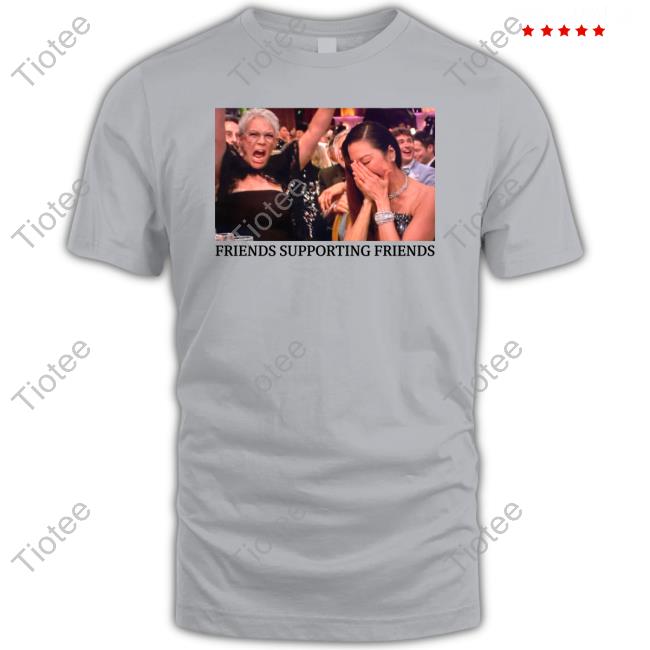 Friends Supporting Friends T Shirts