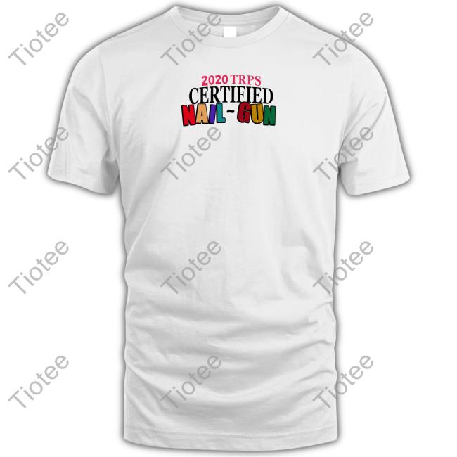 Andy 222 Merch 2020 Trps Certified Nail-Gun Shirts