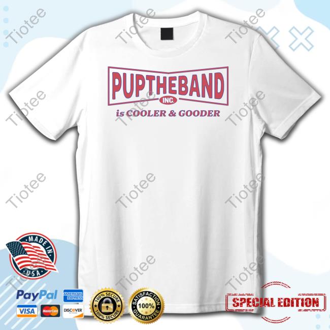 Puptheband Store Puptheband Inc Is Cooler & Gooder Sweatshirt Franmm127