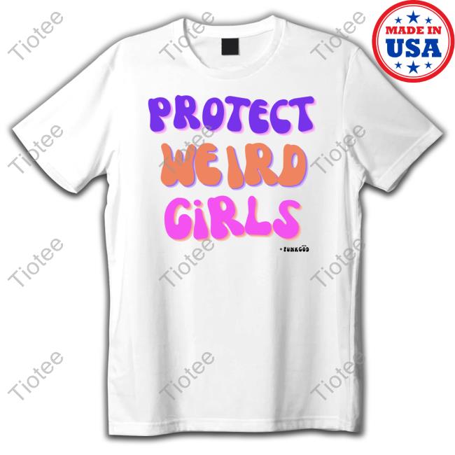 Official Protect Weird Girls T-Shirt