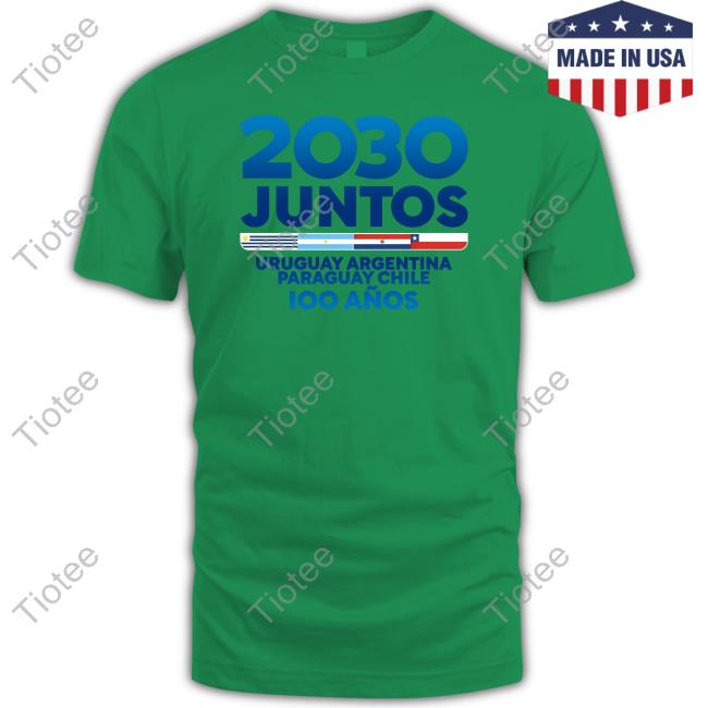 2030 Juntos Uruguay Argentina Paraguay Chile 100 Anos Shirt