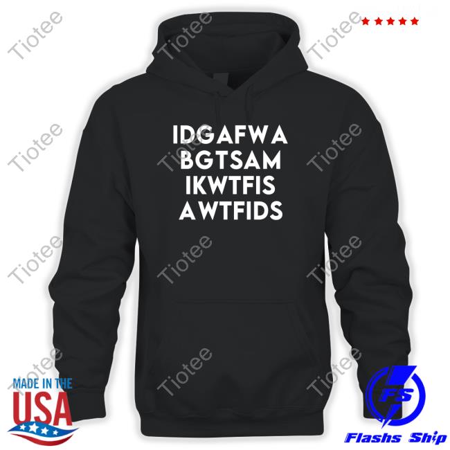 Idgafwabgtsam Shirt Fooler Initiative