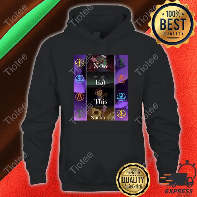 Now Eat This Sucka Hoodie
