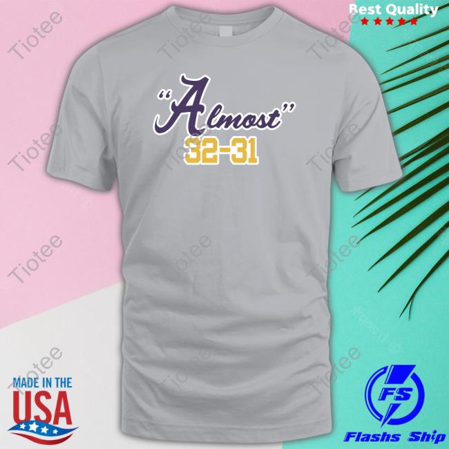 Almost 32-31 Tee