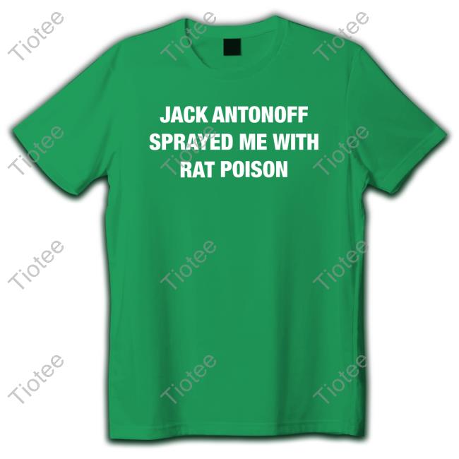 Jack Antonoff Sprayed Me With Rat Poison Shirt