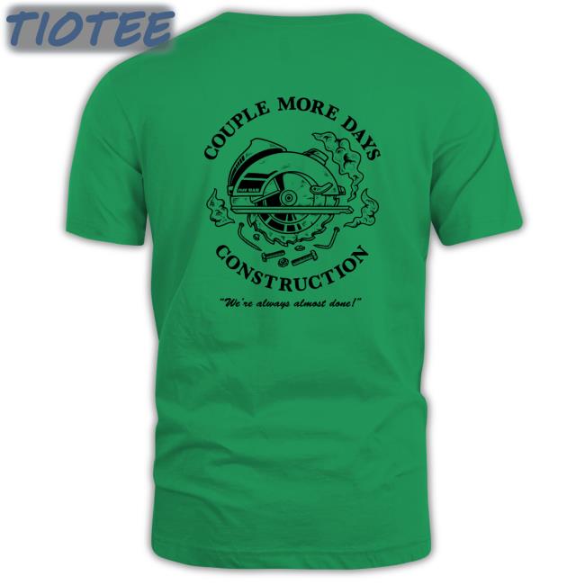 Dude Dad Couple More Days Construction Sweatshirt Dude Dad Couple More Days Construction T Shirt