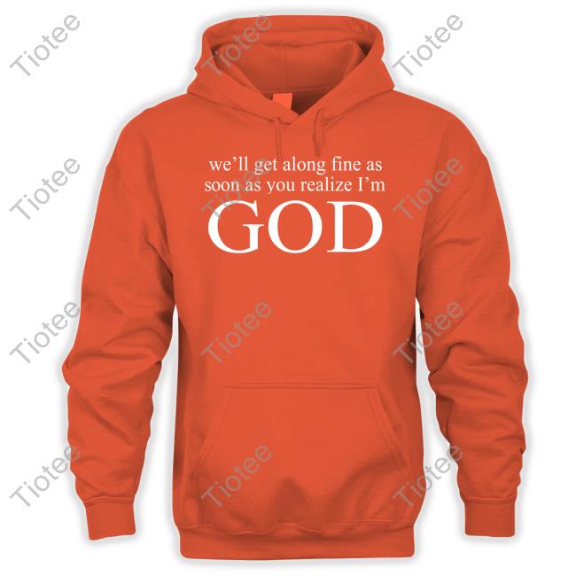 We'll Get Along Fine As Soon As You Realize I'm God Tee Doja Cat