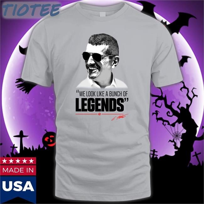 We Look Like A Bunch Of Legends T Shirt
