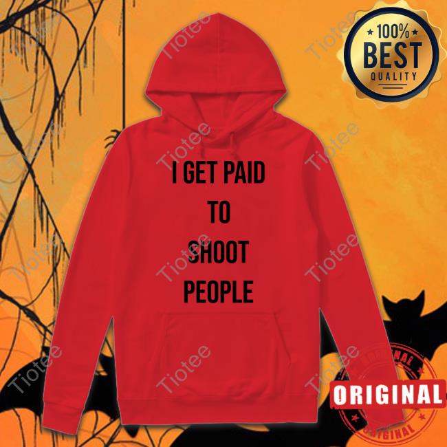 Sixomo I Get Paid To Shoot People T-Shirt Ohfold