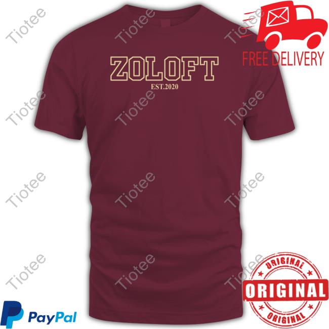 Shirts That Go Hard Zoloft Est.2020 Sweatshirt