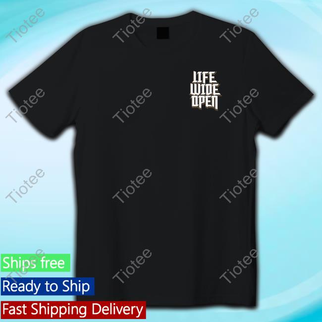 Life Wide Open TShirt