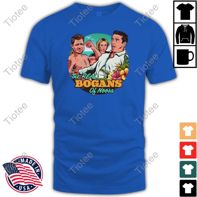 The Real Bogans Of Noosa Shirt