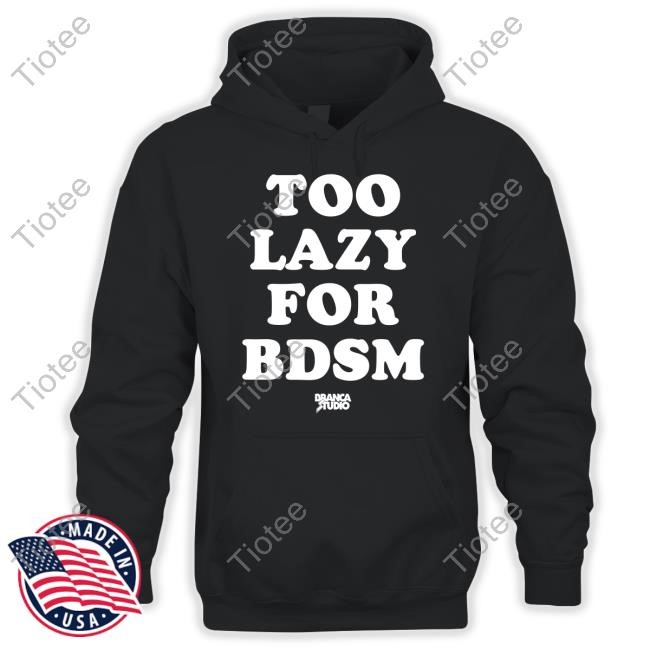 Brancastudio Too Lazy For Bdsm T Shirt